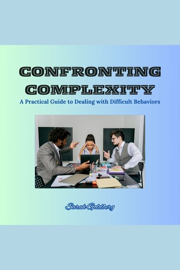 Confronting Complexity - A Practical Guide to Dealing with Difficult Behaviors - cover
