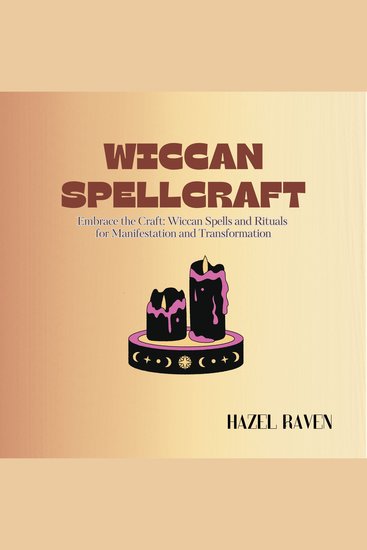 Wiccan Spellcraft - Embrace the Craft: Wiccan Spells and Rituals for Manifestation and Transformation - cover