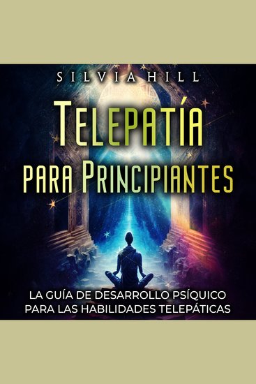 Telepatía para principiantes: La guía de desarrollo psíquico para las habilidades telepáticas - cover