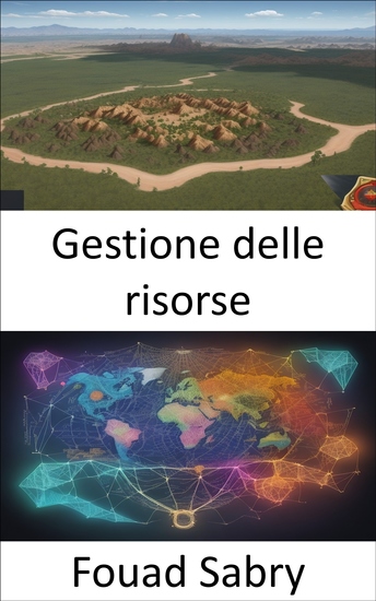 Gestione delle risorse - Massimizzare l'efficienza e la sostenibilità nella gestione delle risorse una guida completa - cover