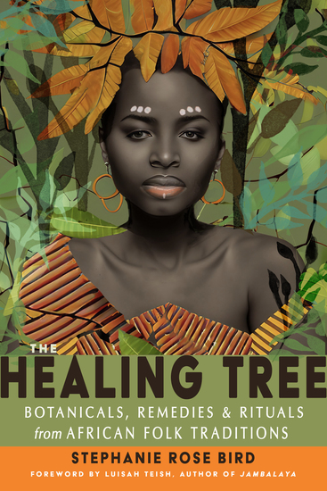 The Healing Tree - Botanicals Remedies and Rituals from African Folk Traditions - cover