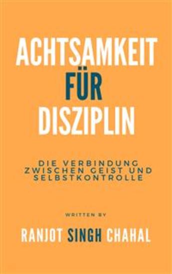 Achtsamkeit für Disziplin: Die Verbindung zwischen Geist und Selbstkontrolle - cover