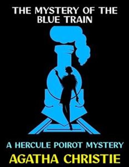 The Mystery of the Blue Train - A Hercule Poirot Mystery - cover