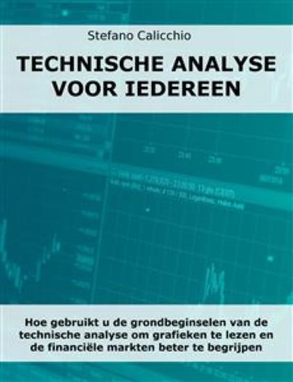 Technische analyse voor iedereen - Hoe gebruikt u de grondbeginselen van de technische analyse om grafieken te lezen en de financiële markten beter te begrijpen - cover