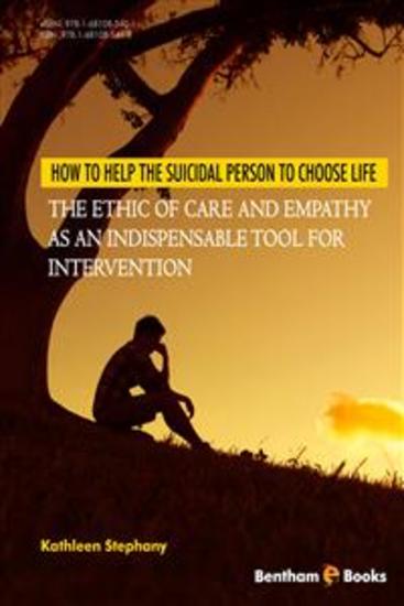 How to Help the Suicidal Person to Choose Life: The Ethic of Care and Empathy as an Indispensable Tool for Intervention - cover