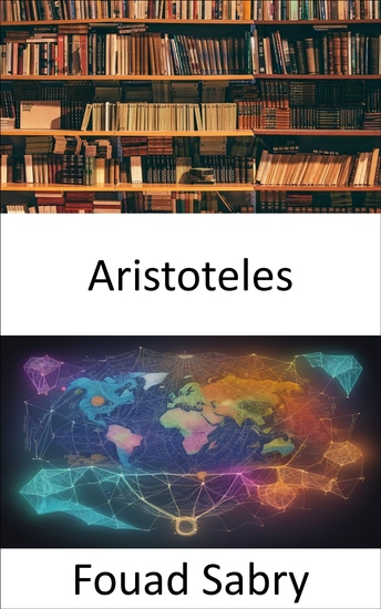 Aristoteles - Die Weisheit des Aristoteles erschließen eine Reise durch den Geist eines Meisterphilosophen - cover