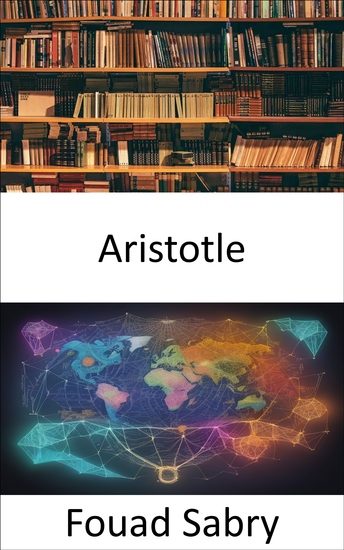 Aristotle - Unlocking Aristotle's Wisdom a Journey Through the Mind of a Master Philosopher - cover