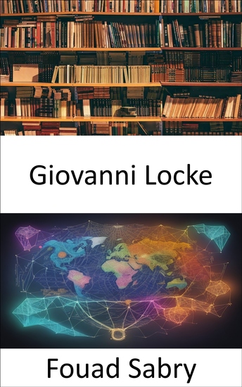 Giovanni Locke - Sbloccare l'Illuminazione un viaggio attraverso la filosofia di John Locke - cover