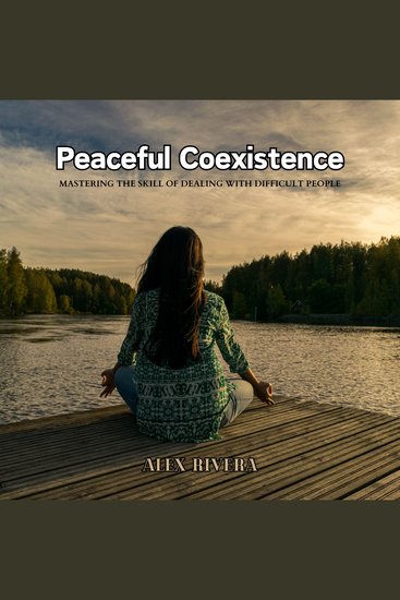 Peaceful Coexistence - Mastering the Skill of Dealing with Difficult People - cover