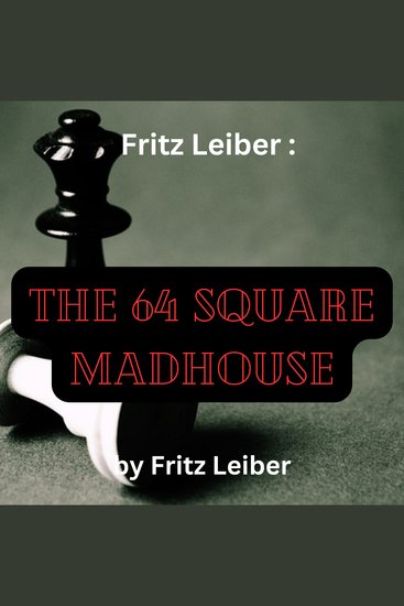 Fritz Leiber: The 64 Square Madhouse - cover