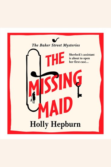 The Missing Maid - Discover a page-turning historical cozy murder mystery series from Holly Hepburn - cover