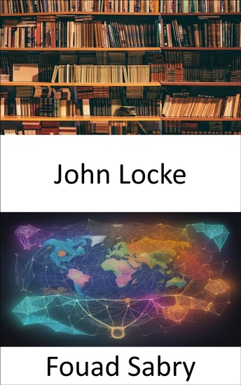 John Locke - Desbloqueando la Ilustración un viaje a través de la filosofía de John Locke - cover