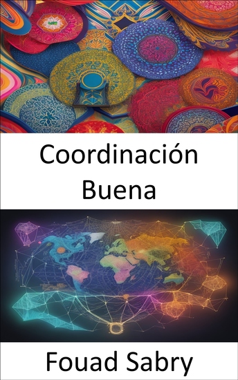 Coordinación Buena - Dominar la coordinación y liberar el poder de la acción colectiva - cover