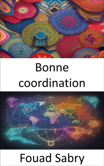 Bonne coordination - Maîtriser la coordination libérer le pouvoir de l’action collective - cover