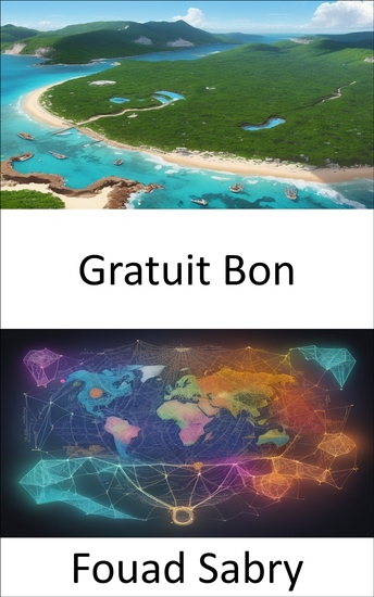 Gratuit Bon - Libérer le pouvoir du partage des connaissances et de l'abondance explorer le monde des biens gratuits - cover