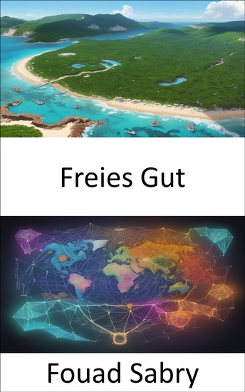 Freies Gut - Erschließen Sie die Kraft des geteilten Wissens und der Fülle und erkunden Sie die Welt der Gratisgüter - cover