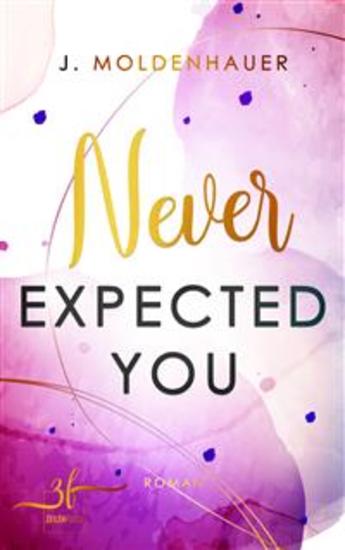 Never Expected You - New Adult Liebesroman - Eine Enemies to Lovers Slow Burn Romance - cover