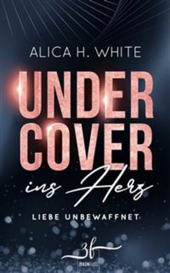 Undercover ins Herz: Liebe unbewaffnet - Bodyguard-Romance - cover