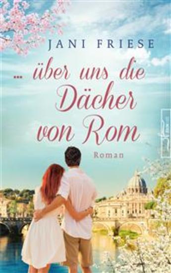 über uns die Dächer von Rom - Liebesroman - cover