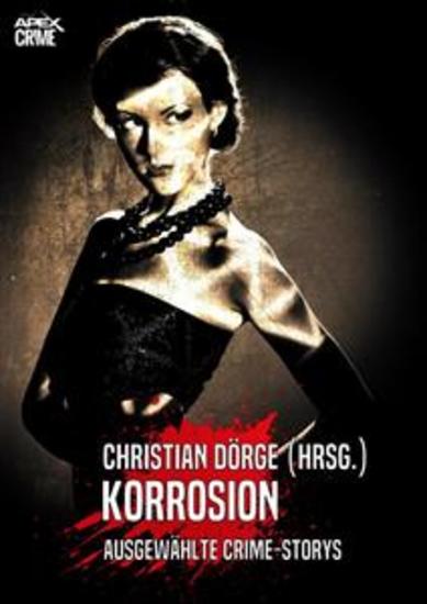 KORROSION - Internationale Crime-Storys auf über 600 Seiten hrsg von Christian Dörge - cover