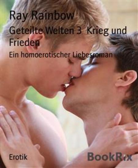 Geteilte Welten 3 Krieg und Frieden - Ein homoerotischer Liebesroman - cover