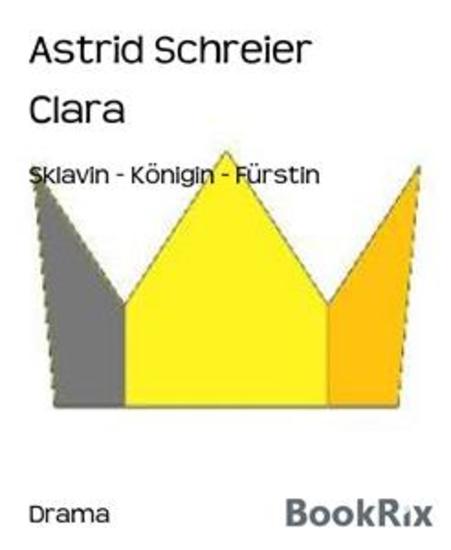 Clara - Sklavin - Königin - Fürstin - cover