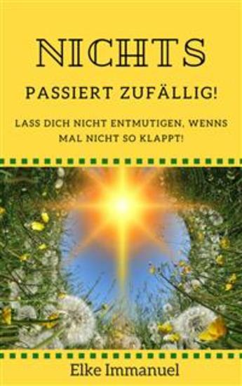 Nichts passiert zufällig! - Lass dich nicht entmutigen wenns mal nicht so klappt - cover