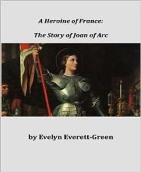 A Heroine of France - The Story of Joan of Arc - cover
