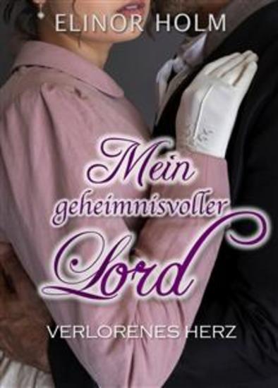 Mein geheimnisvoller Lord - Verlorenes Herz - cover