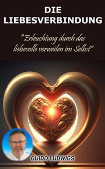 Die Liebesverbindung: Erleuchtung durch das liebevolle Verweilen im Selbst - cover