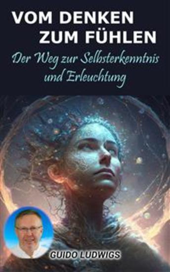 Vom Denken zum Fühlen: Der Weg zur Selbsterkenntnis und Erleuchtung - cover