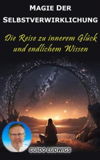 Magie der Selbstverwirklichung: Die Reise zu innerem Glück und unendlichem Wissen - cover