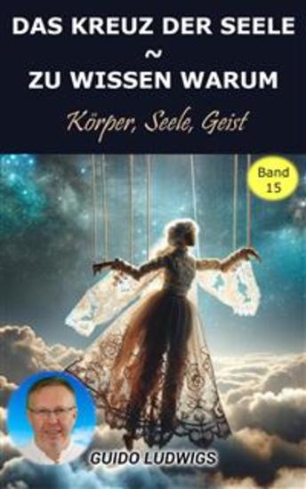 Das Kreuz der Seele ~ Zu Wissen Warum ~ Körper Seele Geist - cover