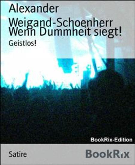 Wenn Dummheit siegt! - Geistlos! - cover