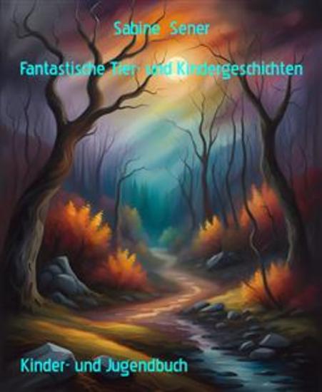 Fantastische Tier- und Kindergeschichten - Kurze Gute-Nacht-Geschichten - cover