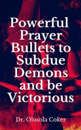Powerful Prayer Bullets to subdue Demons and be Victorious - cover