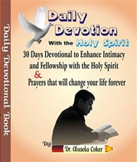 Daily Devotion with the Holy Spirit: 30 Days Devotional - to Enhance Intimacy and Fellowship with the Holy Spirit & Prayers that will change your life for ever - cover