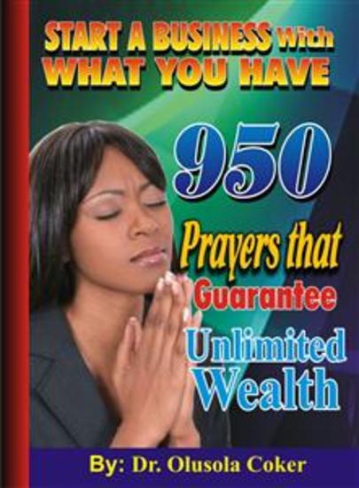 Start a Business With What You Have - 950 Prayers that Guarantee Unlimited Wealth - cover