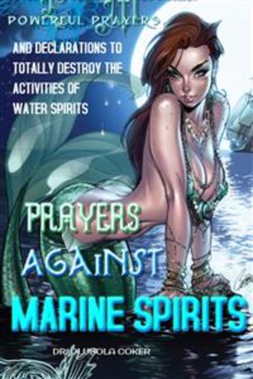 Prayers Against Marine Spirits: - Powerful Prayers and Declarations to Totally Destroy the Activities of Water Spirits - cover