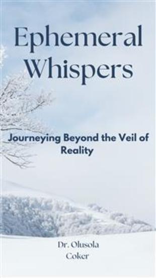 Ephemeral Whispers - Journeying Beyond the Veil of Reality - cover