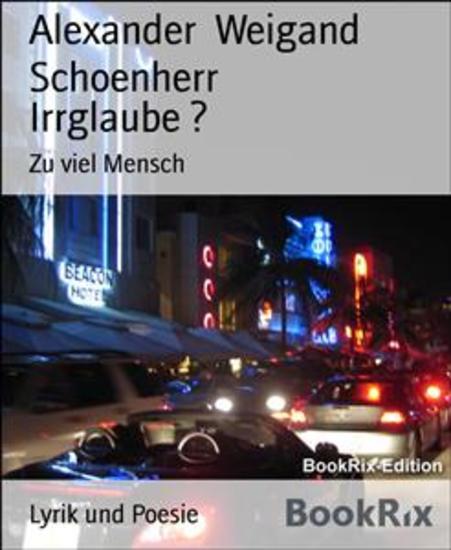 Irrglaube ? - Zu viel Mensch - cover
