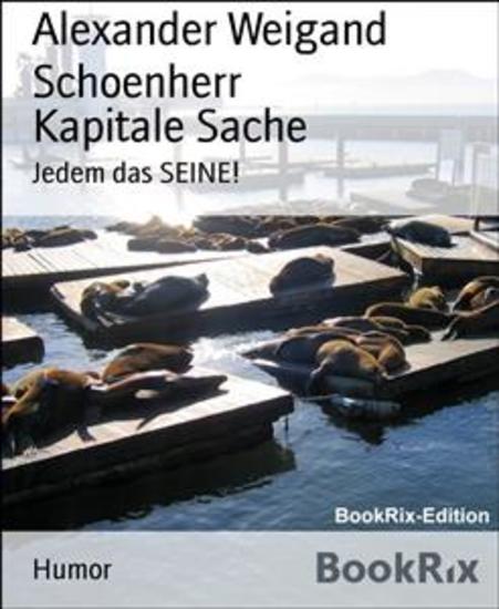 Kapitale Sache - Jedem das SEINE! - cover