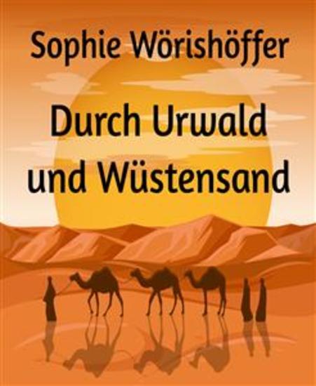 Durch Urwald und Wüstensand - cover