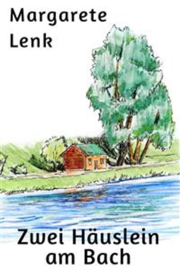 Zwei Häuslein am Bach - Erzählung - cover