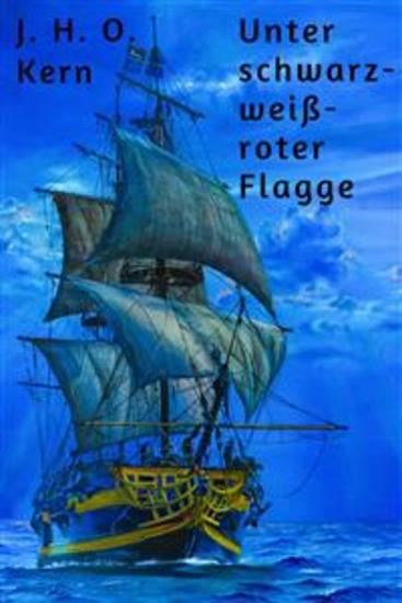 Unter schwarz-weiß-roter Flagge - Ernste und heitere Geschichten aus dem Leben deutscher Seeleute - cover