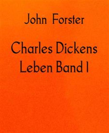 Charles Dickens Leben Band 1 - 1812-1842 - cover