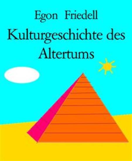 Kulturgeschichte des Altertums - Kulturgeschichte Ägyptens u des alten Orients Kulturgeschichte Griechenlands Leben u Legende der vorchristlichen Seele - cover