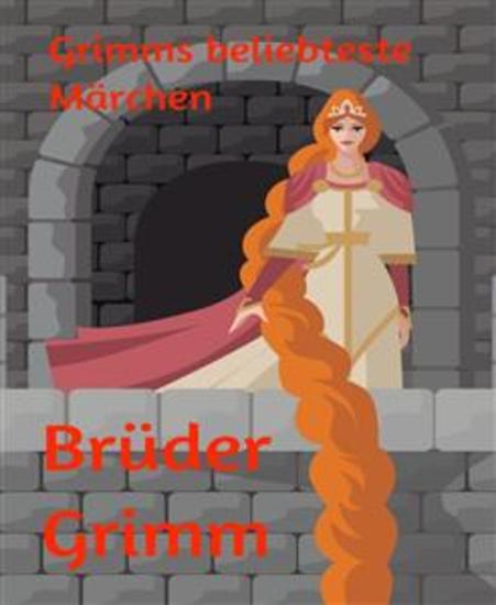 Grimms beliebteste Märchen - Kinder- und Hausmärchen - cover