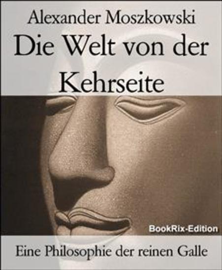 Die Welt von der Kehrseite - Eine Philosophie der reinen Galle - cover