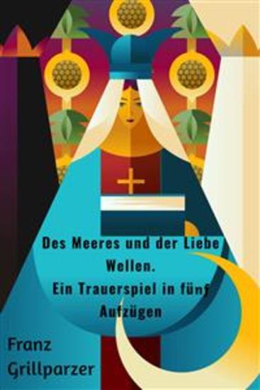 Des Meeres und der Liebe Wellen Ein Trauerspiel in fünf Aufzügen - cover